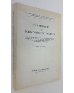 Kirjailijan Yrjö O. Alanen käytetty kirja The mothers of schizophrenic patients : a study of the personality and the mother-child relationship of 100 mothers and the significance of these factors in the pathogenesis of schizophrenia, in comparison with he