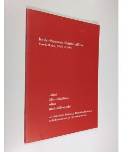 käytetty teos keski-Suomen lääninhallitus vuosijulkaisu 1995 - Lääni, lääninhallitus, uhat, mahdollisuudet