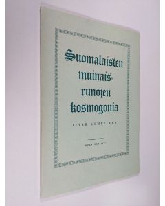 Kirjailijan Iivar Kemppinen käytetty kirja Suomalaisten muinaisrunojen kosmogonia