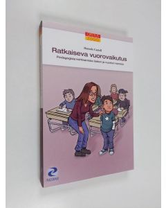 Kirjailijan Hannele Cantell käytetty kirja Ratkaiseva vuorovaikutus : pedagogisia kohtaamisia lasten ja nuorten kanssa (ERINOMAINEN)