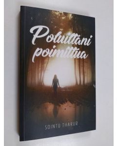 Kirjailijan Sointu Thakur uusi kirja Poluiltani poimittua