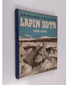 Kirjailijan K. M. Wallenius & A. Hämäläinen käytetty kirja Lapin sota 1939-1940 : sanoin ja kuvin