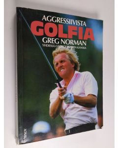 Kirjailijan Greg Norman käytetty kirja Aggressiivista golfia yhdessä George Peperin kanssa