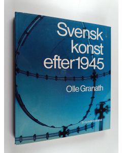 Kirjailijan Olle Granath käytetty kirja Svensk konst efter 1945 : en konstkritisk essä