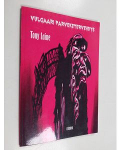 Kirjailijan Tony Laine käytetty kirja Vulgaari parveketervehdys
