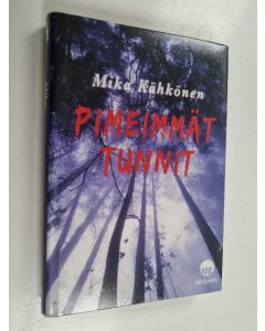 Kirjailijan Mika Kähkönen käytetty kirja Pimeimmät tunnit : jännitysromaani