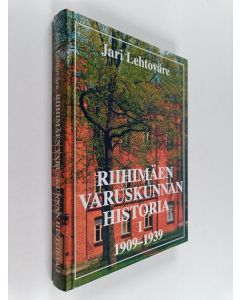 Kirjailijan Jari Lehtoväre käytetty kirja Riihimäen varuskunnan historia 1, 1909-1939