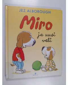 Kirjailijan Jez Alborough käytetty kirja Miro ja uusi veli