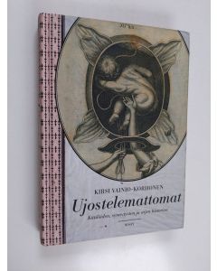 Kirjailijan Kirsi Vainio-Korhonen käytetty kirja Ujostelemattomat : kätilöiden, synnytysten ja arjen historiaa
