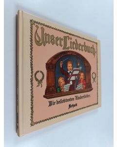 Kirjailijan Fritz Volbach & Friederike Merck ym. käytetty kirja Unser liederbuch