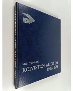 Kirjailijan Matti Viitaniemi käytetty kirja Koiviston Auto oy 1928-1988 : Karjalan Koivistolta alansa suuryritykseksi