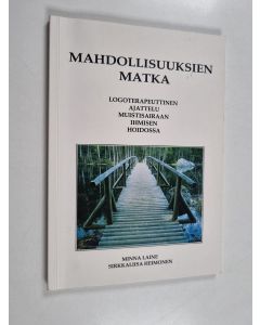 Kirjailijan Minna Laine käytetty kirja Mahdollisuuksien matka : logoterapeuttinen ajattelu muistisairaan ihmisen hoidossa
