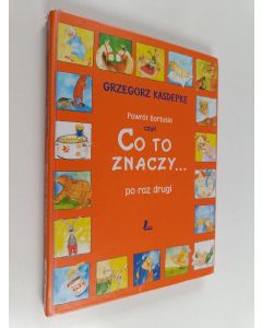 Kirjailijan Grzegorz Kasdepke käytetty kirja Powrót Bartusia czyli Co to znaczy... po raz drugi