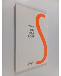 Kirjailijan Kaija Suonsivu käytetty kirja Miten hoitaja jaksaa? : ajatuksia hoitajien masentuneisuudesta ja jaksamisesta