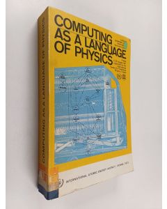 käytetty kirja Computing as a language of physics : lectures presented at an International Seminar Course at Trieste from 2 to 20 August 1971, organized by the International Centre for Theoretical Physics, Trieste
