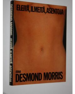 Kirjailijan Desmond Morris käytetty kirja Eleitä, ilmeitä, asentoja