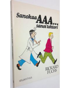 Kirjailijan Rickard Fuchs käytetty kirja Sanokaa aaa sanoi tohtori