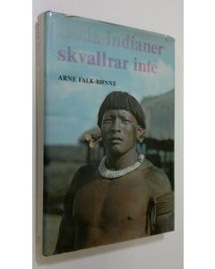 Kirjailijan Arne Falk-Ronne käytetty kirja Doda indianer skvallrar inte : Indianernas utrotning i Sydamerika