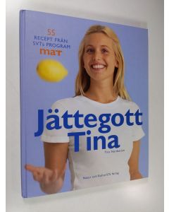 Kirjailijan Tina Nordström käytetty kirja Jättegott Tina : 55 recept från SVTs program Mat
