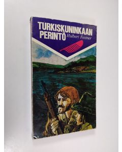 Kirjailijan Hubert Footner käytetty kirja Turkiskuninkaan perintö