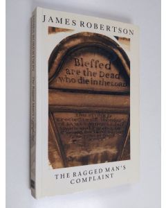 Kirjailijan James Robertson käytetty kirja The ragged man's complaint