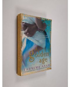 Kirjailijan Tahmima Anam käytetty kirja A golden age