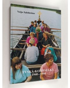 Kirjailijan Veijo A. Saloheimo käytetty kirja Tynkä-Korpiselkä 1940-1999 : viipale Raja-Karjalaa Suomen kupeessa