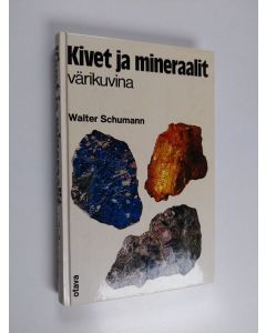 Kirjailijan Walter Schumann käytetty kirja Kivet ja mineraalit värikuvina