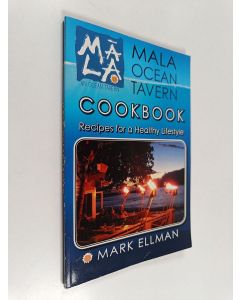 Kirjailijan Mark Ellman käytetty kirja Mala Ocean Tavern Cookbook : Recipes for a Healthy Lifestyle