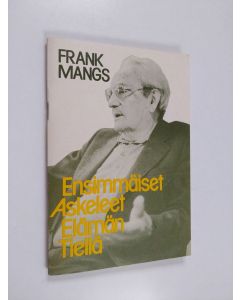 Kirjailijan Frank Mangs käytetty teos Ensimmäiset askeleet elämän tiellä