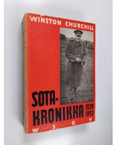 Kirjailijan Sir Winston Churchill käytetty kirja Sotakronikka - Valikoima Englannin pääministerin puheita sotavuosilta 1939-43