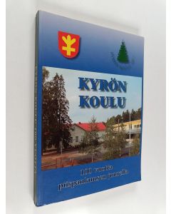 käytetty kirja Kyrön koulu : 100 vuotta piispankuusen juurella