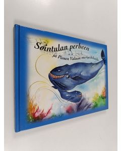 Kirjailijan Kristiina Numelin käytetty kirja Sointulan perheen ja pienen valaan meriseikkailu