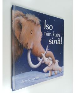 Kirjailijan Jane Chapman käytetty kirja Iso niin kuin sinä!