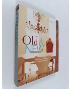 Kirjailijan Katherine Sorrell käytetty kirja Old & New : Combining Past and Present in Contemporary Homes