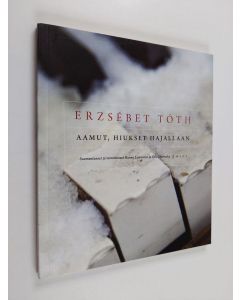 Kirjailijan Erzsebet Toth käytetty kirja Aamut, hiukset hajallaan : valikoima runoja