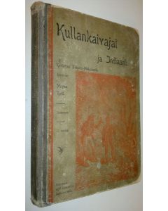 Kirjailijan Mayne Reid käytetty kirja Kullankaivajat ja indiaanit : kertomus Pohjois-Meksikosta