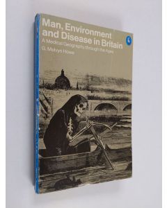 Kirjailijan G. Melvyn Howe käytetty kirja Man, environment and disease in Britain : a medical geography of Britain through the ages