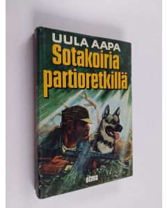 Kirjailijan Uula Aapa käytetty kirja Sotakoiria partioretkillä