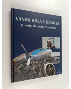 Tekijän Rauni Valtonen  käytetty kirja Vanha rouva Dakota ja muita ilmailukertomuksia : Keski-Suomen ilmailumuseo 25 vuotta