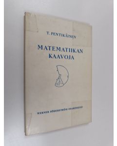 Kirjailijan Teivo Pentikäinen käytetty kirja Matematiikan kaavoja : algebra, geometria, trigonometria, analyyttinen geometria, differentiaali- ja integraalilaskenta, vektori- ja matriisilaskenta, todennäköisyyslaskenta
