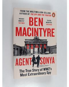 Kirjailijan Ben Macintyre käytetty kirja Agent Sonya The True Story of WW2’s Most Extraordinary Spy