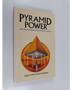 Kirjailijan Greg Nielsen & Max Toth käytetty kirja Pyramid Power - The Secret Energy of the Ancients Revealed