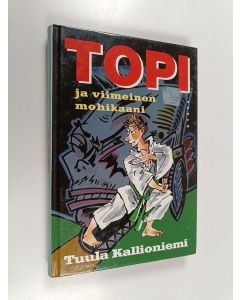 Kirjailijan Tuula Kallioniemi käytetty kirja Topi ja viimeinen mohikaani