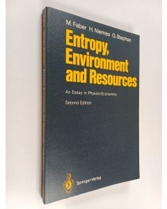 Kirjailijan Malte Faber & Gunter Stephan ym. käytetty kirja Entropy, Environment and Resources - An Essay in Physico-Economics