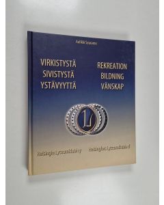 Kirjailijan Aulikki Sauramo käytetty kirja Virkistystä, sivistystä, ystävyyttä : Helsingin Lyceumklubi ry historiikki = Rekreation, bildning, vänskap : Helsingfors Lyceumklubb rf historik