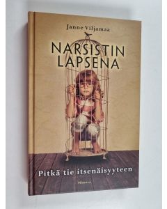 Kirjailijan Janne Viljamaa käytetty kirja Narsistin lapsena : pitkä tie itsenäisyyteen