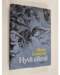 Kirjailijan Martti Lindqvist käytetty kirja Hyvä elämä : erään mahdollisen maailman luonnos