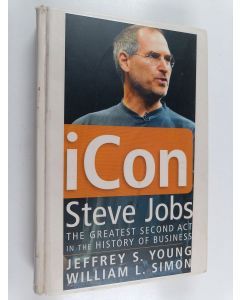 Kirjailijan Jeffrey S. Young & William L. Simon käytetty kirja ICon Steve Jobs - The Greatest Second Act in the History of Business