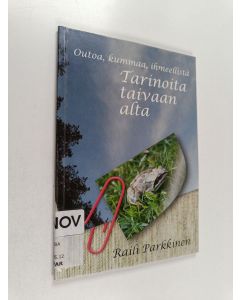 Kirjailijan Raili Parkkinen käytetty kirja Tarinoita taivaan alta : outoa, kummaa, ihmeellistä